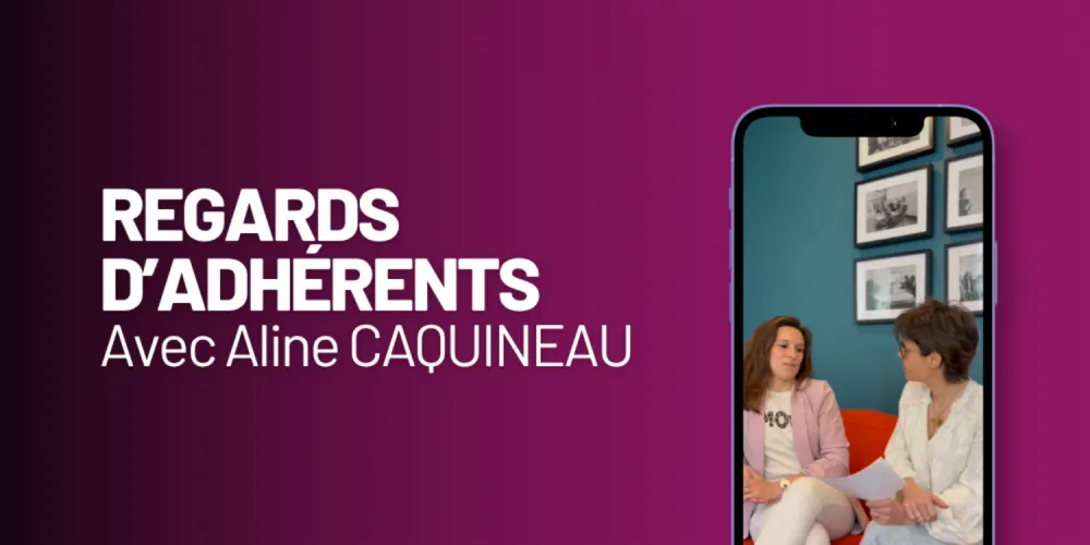[REGARDS D'ADHÉRENTS] avec Aline Caquineau