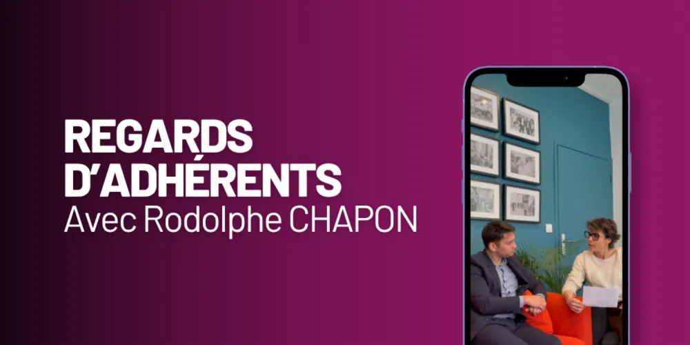 [REGARDS D'ADHÉRENTS] avec Rodolphe Chapon