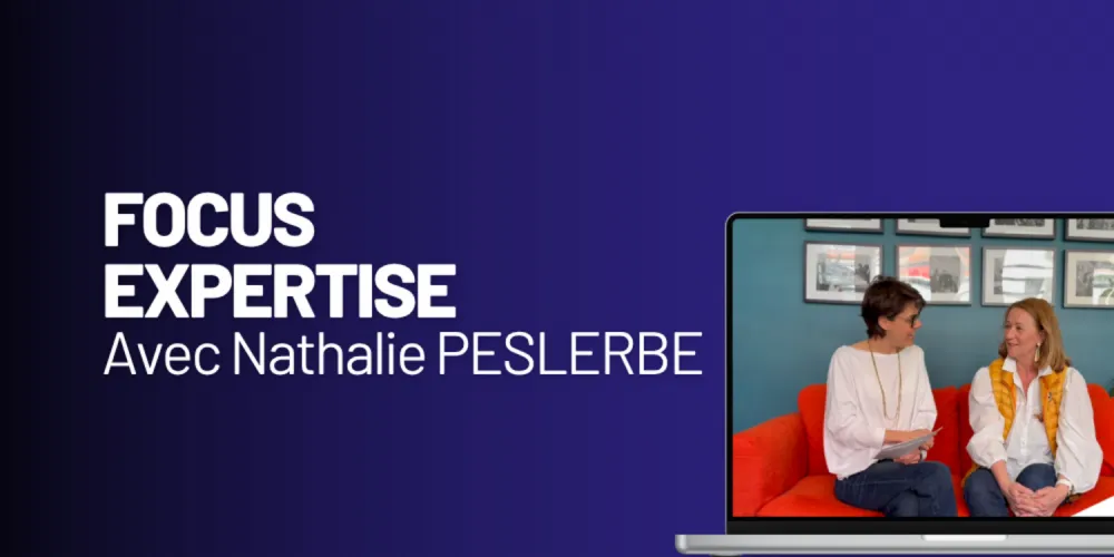 [FOCUS EXPERTISE] avec Nathalie PESLERBE