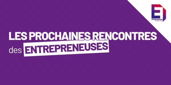visuel Les prochaines rencontres des Entrepreneuses 